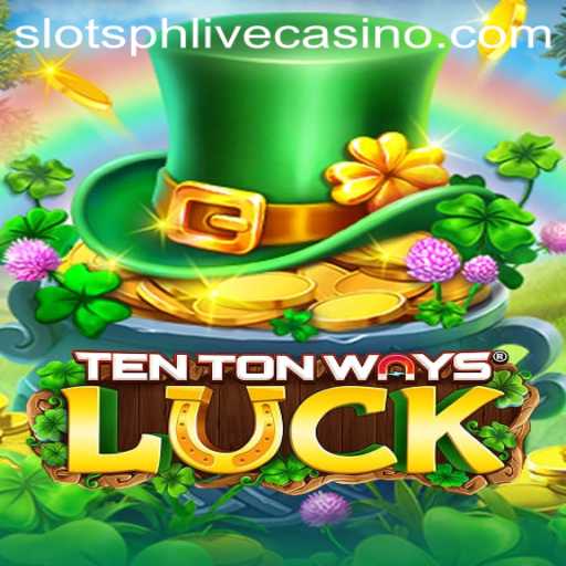 TenTonWaysLuck Slots: The Ultimate Guide to Winning Big