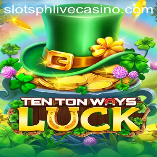 TenTonWaysLuck Slots: The Ultimate Guide to Winning Big